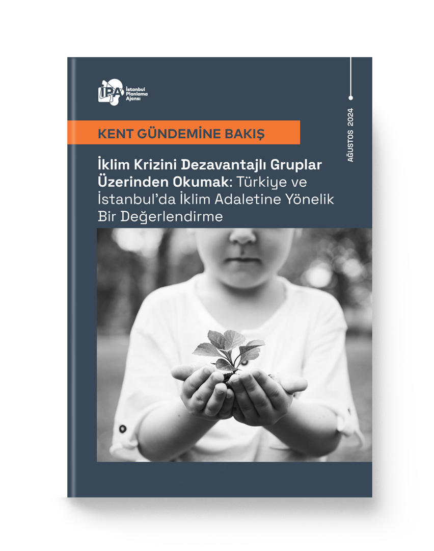 İklim Krizini Dezavantajlı Gruplar Üzerinden Okumak: Türkiye ve İstanbul’da İklim Adaletine Yönelik Bir Değerlendirme