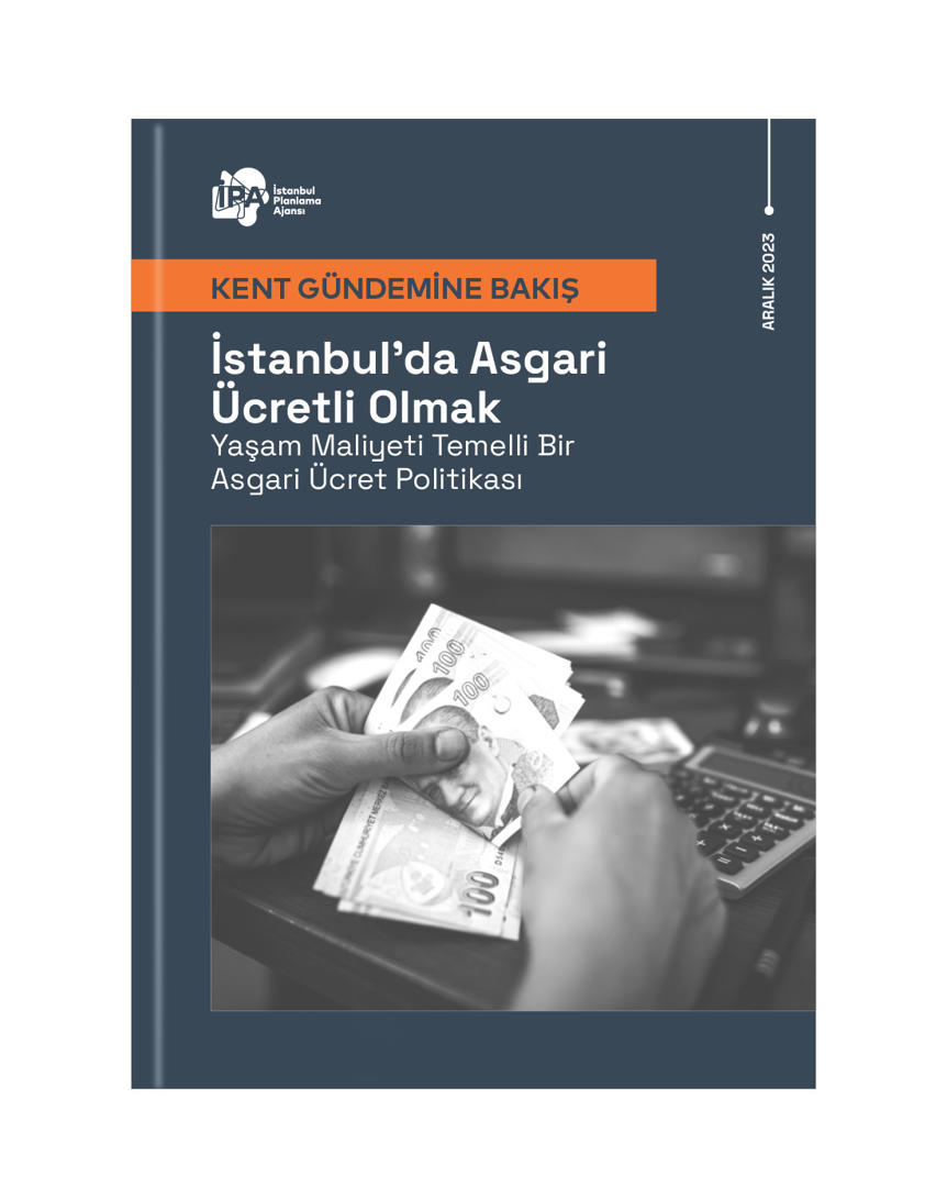 İstanbul’da Asgari Ücretli Olmak Yaşam Maliyeti Temelli Bir Asgari Ücret Politikası