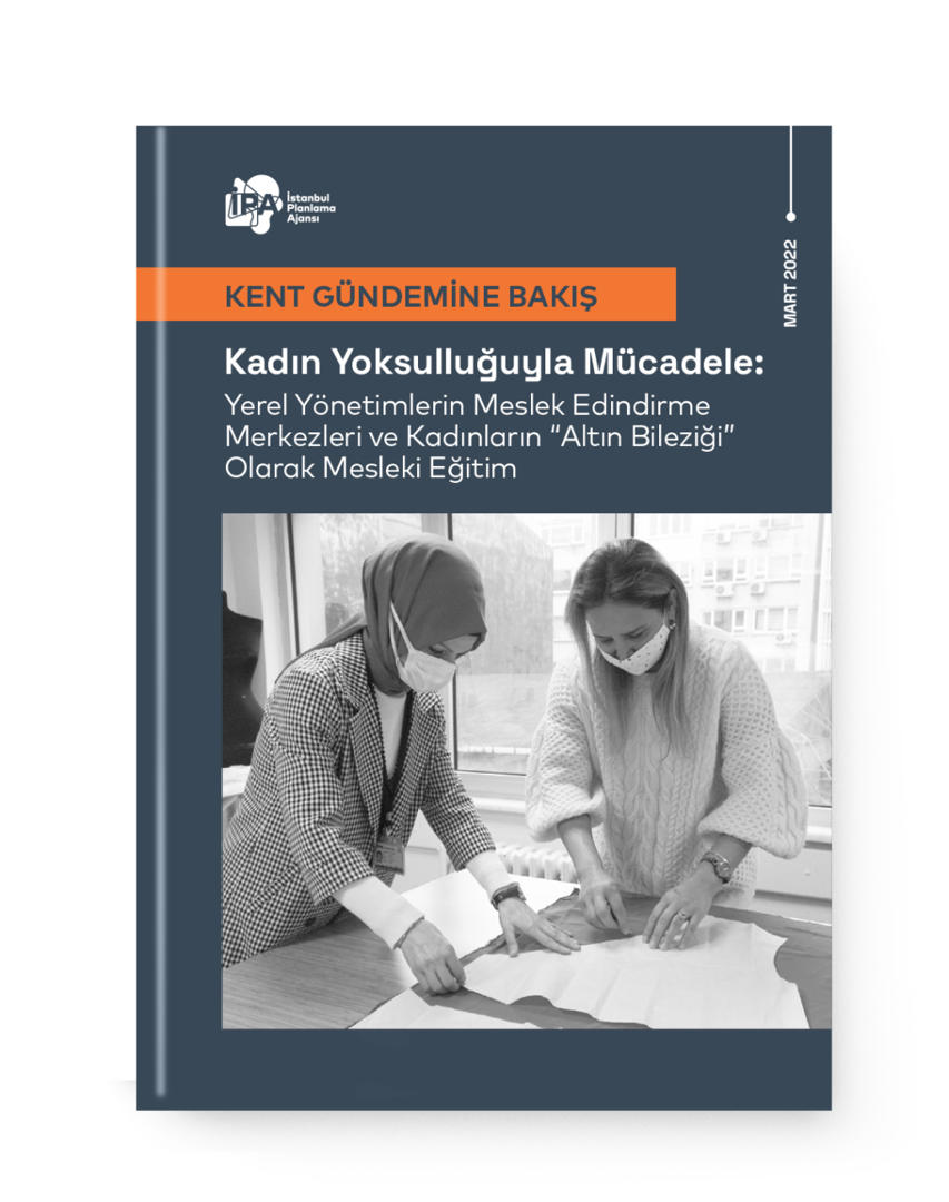 Kadın Yoksulluğuyla Mücadele: Yerel Yönetimlerin Meslek Edindirme Merkezleri ve Kadınların “Altın Bileziği” Olarak Mesleki Eğitim