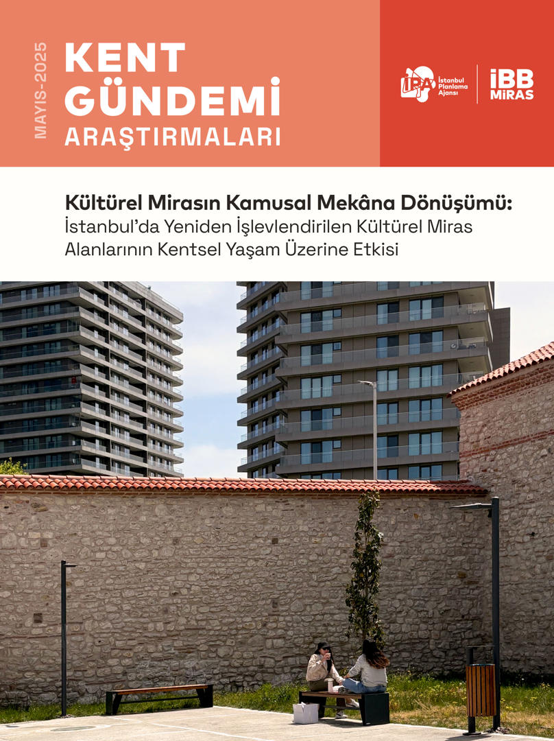 Kültürel Mirasın Kamusal Mekâna Dönüşümü: İstanbul’da Yeniden İşlevlendirilen Kültürel Miras Alanlarının Kentsel Yaşam Üzerine Etkisi