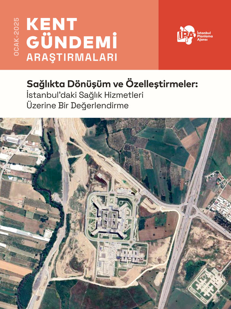 Sağlıkta Dönüşüm ve Özelleştirmeler: İstanbul’da Sağlık Hizmetleri Üzerine Bir Değerlendirme