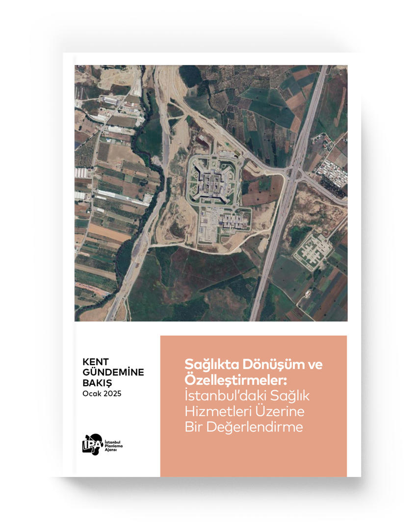 Sağlıkta Dönüşüm ve Özelleştirmeler: İstanbul’da Sağlık Hizmetleri Üzerine Bir Değerlendirme