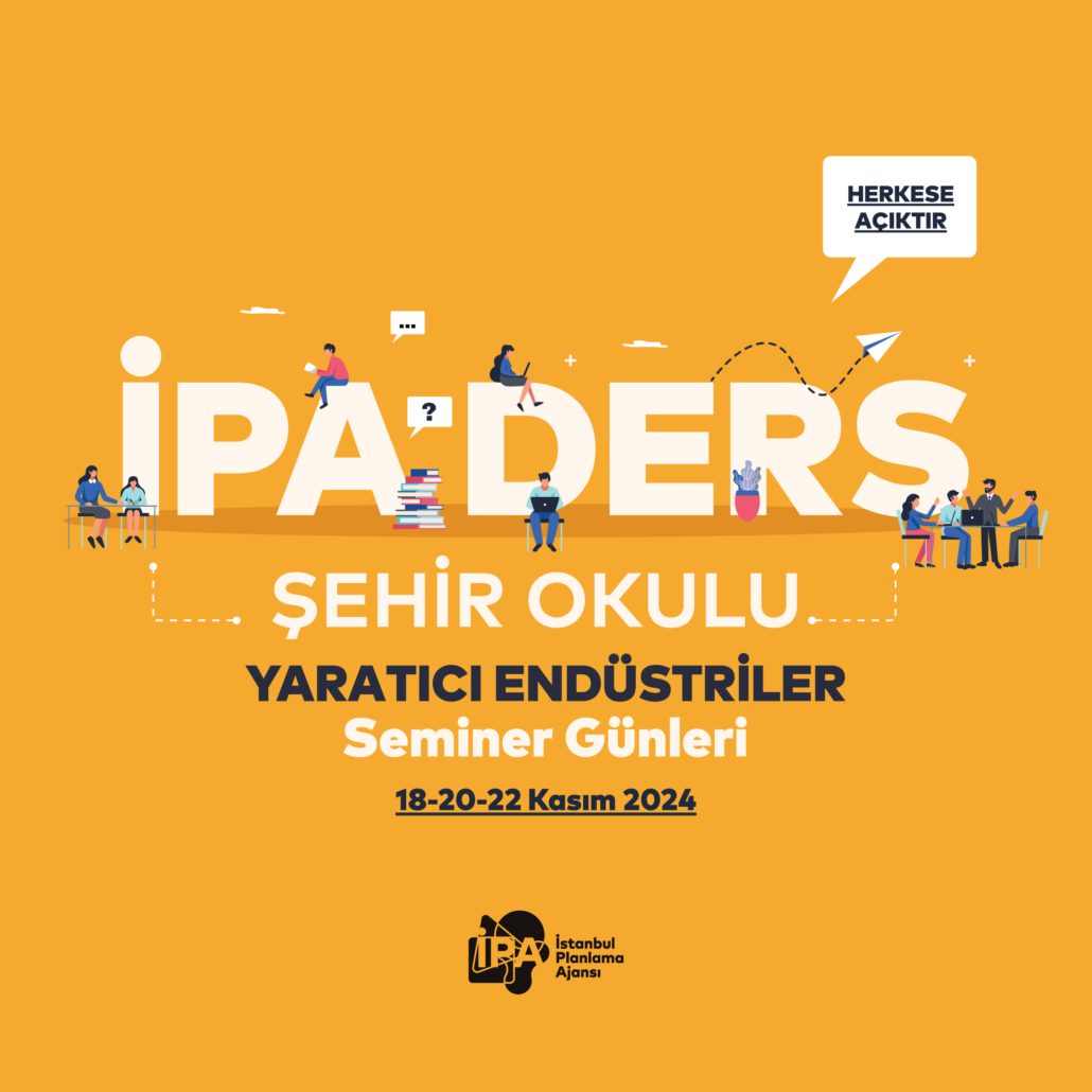 İPA DERS ŞEHİR OKULU YARATICI ENDÜSTRİLER SEMİNER GÜNLERİNE DAVETLİSİNİZ !